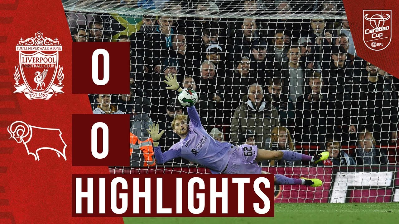 Highlights: Liverpool 0-0 Derby County | Kelleher the hero in penalty shootout win